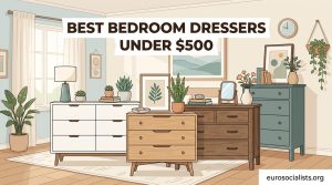 Best Bedroom Dressers Under $500